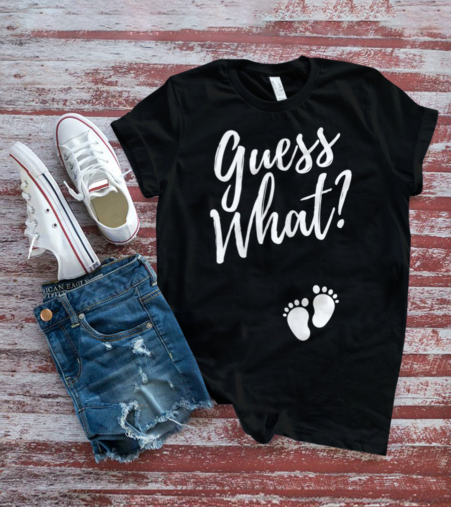 Guess What Pregnancy Announcement Footprints T-Shirt