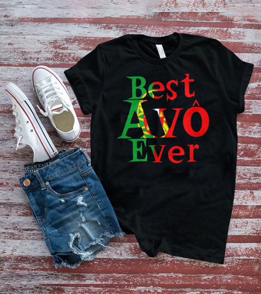 Best Avô Ever Melhor Avô At The World Best Granny Portugal Colors T-Shirt