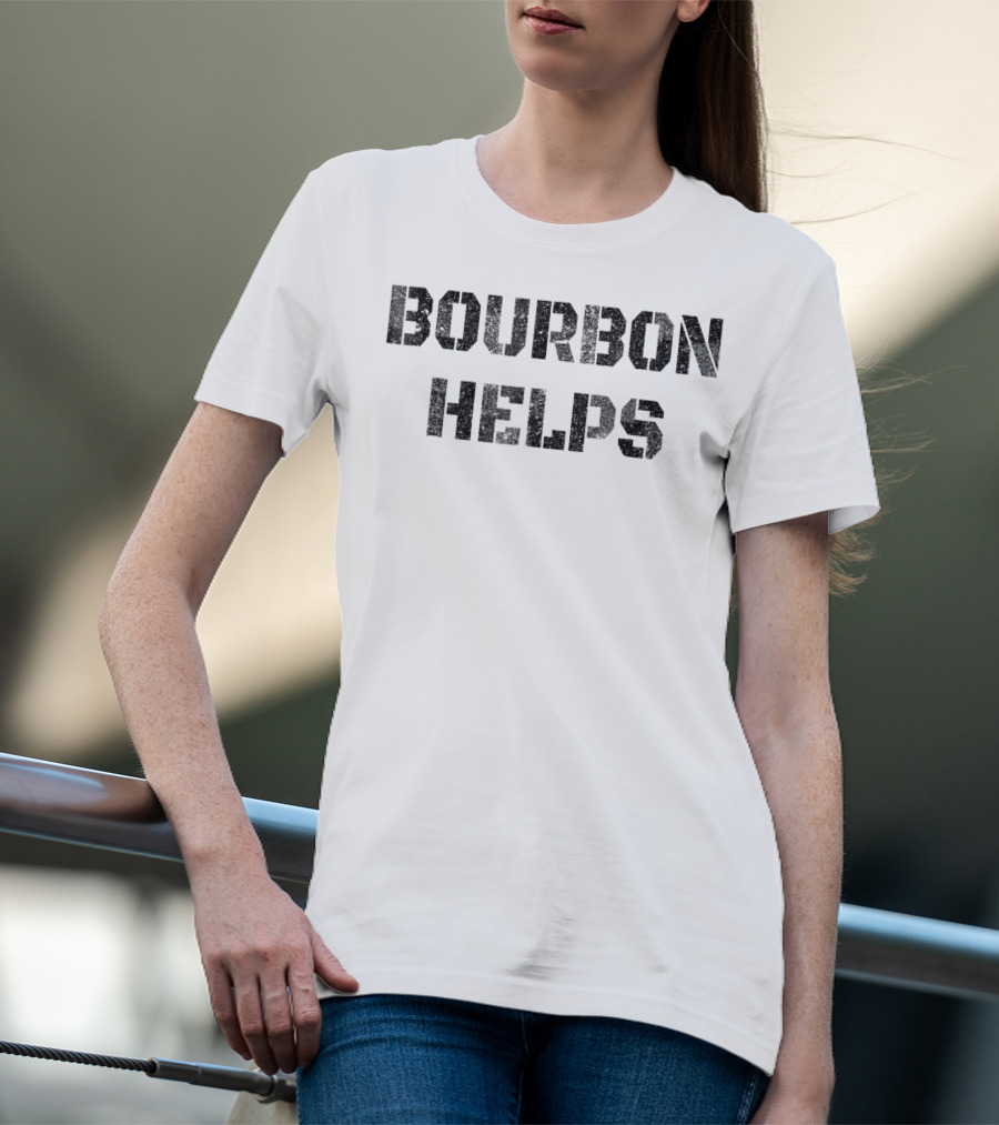Bourbon Helps Funny Drinking Old Fashioned T-Shirt
