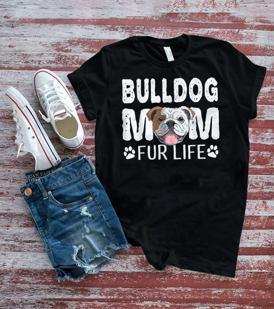 Bulldog Mom Fur Life Dog Pun Mother's Day Cute Fun T-Shirt