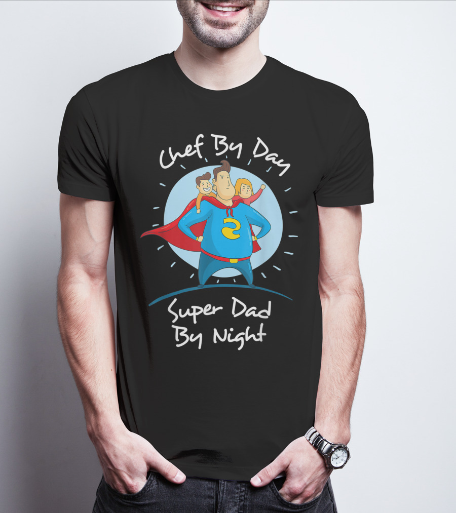 Chef By Day Super Dad By Night Hero With Kids T-Shirt