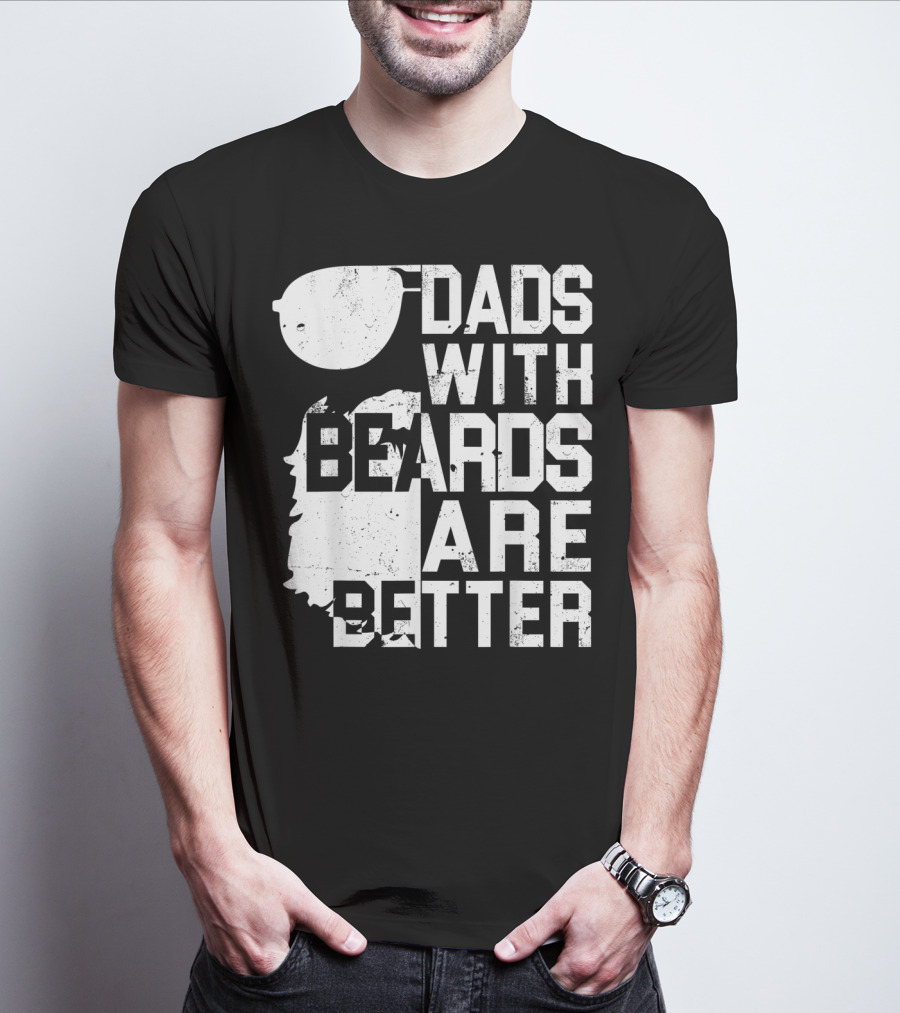 Dads With Beards Are Better Funny Father's Beard Sunglasses T-Shirt