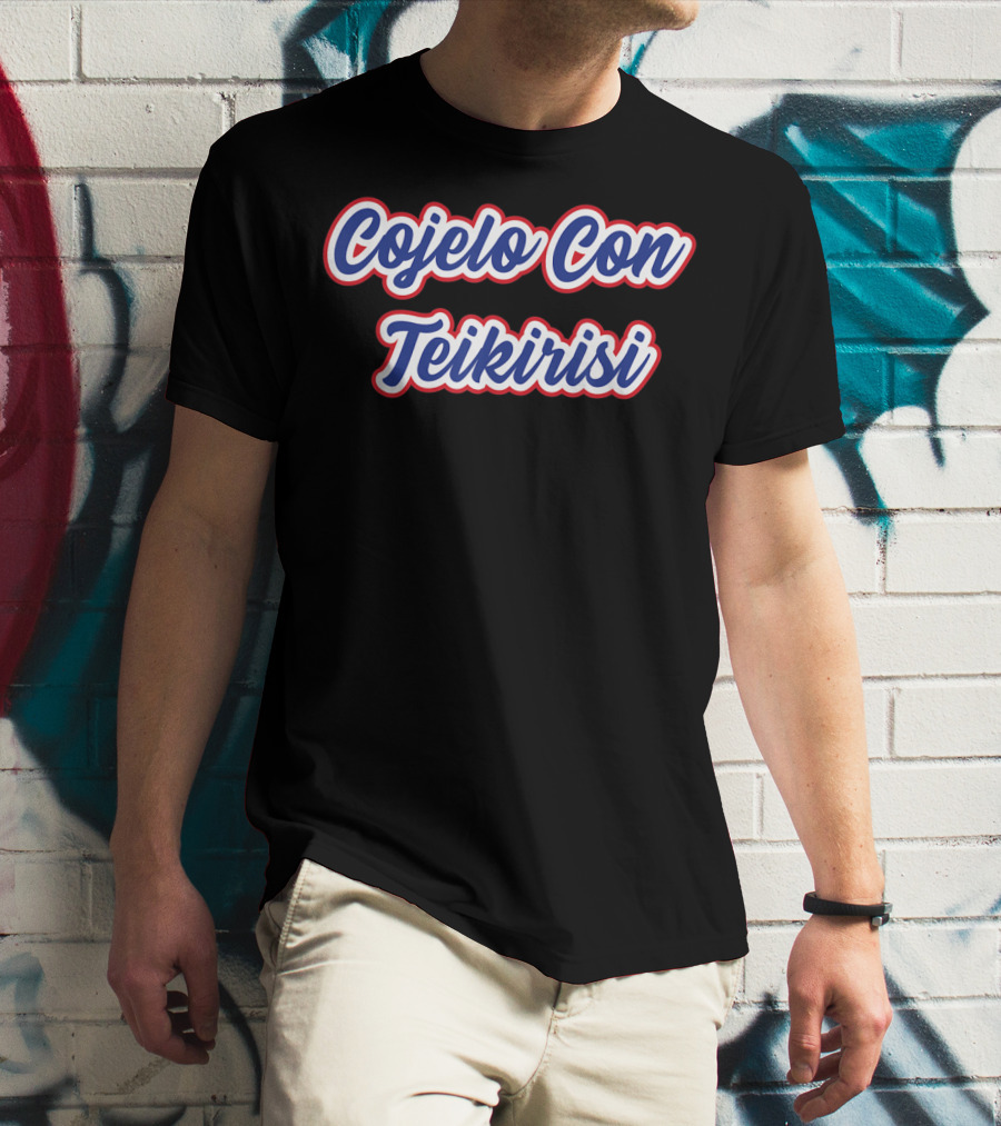 Cuban Phrase Cojelo Con Teikirisi Fun T-Shirt
