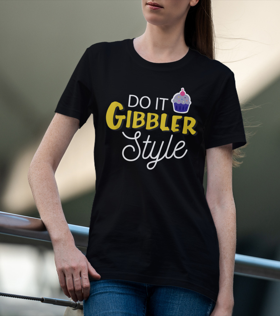 Do It Gibbler Style Funny Cupcake T-Shirt