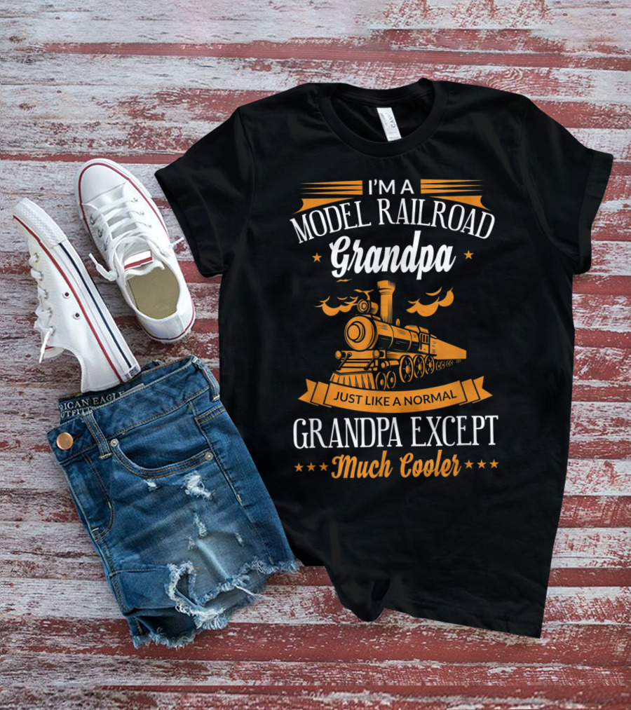 I'm A Model Railroad Grandpa Just Like A Normal Grandpa Except Much Cooler T-Shirt