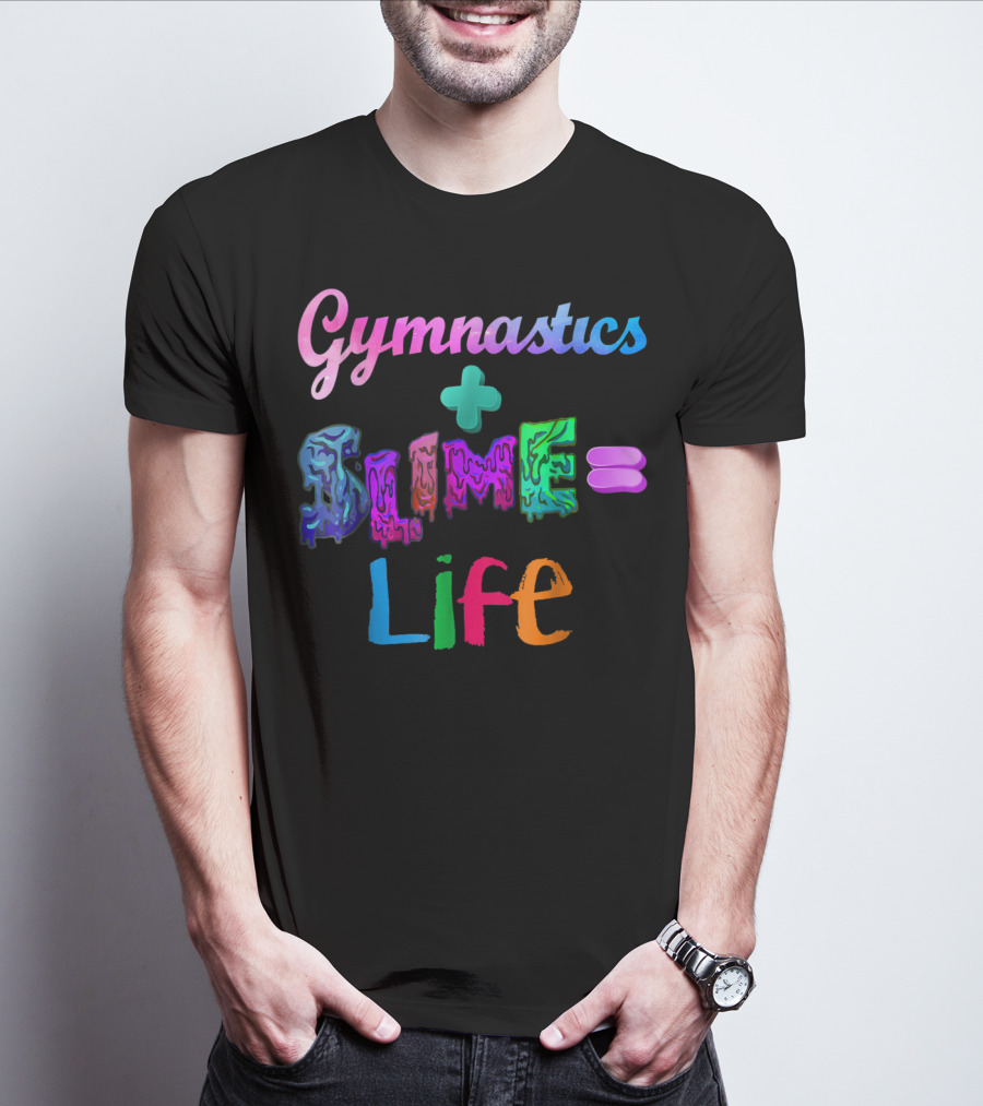Gymnastics Plus Slime Equals Life Colorful T-Shirt