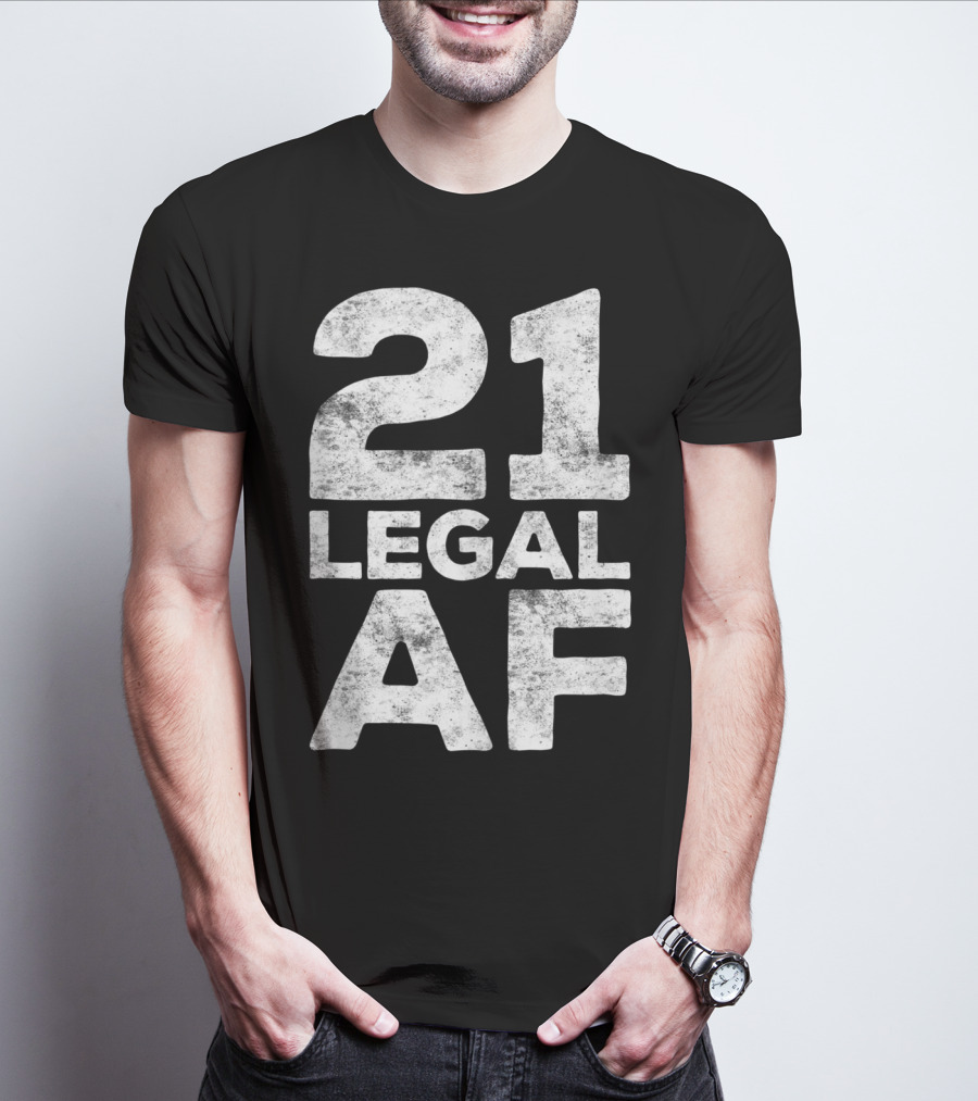 21 Legal AF 21st Birthday T-Shirt