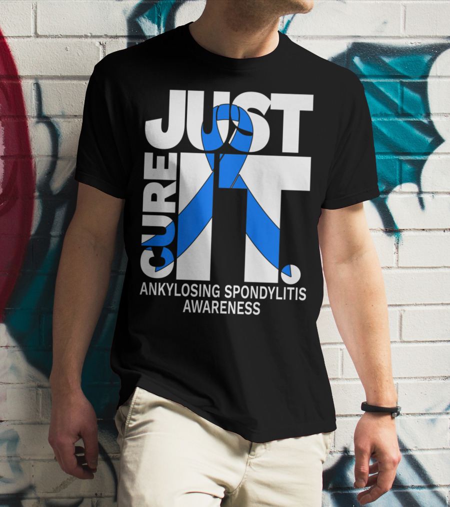 Ankylosing Spondylitis Awareness Just Cure It T-Shirt
