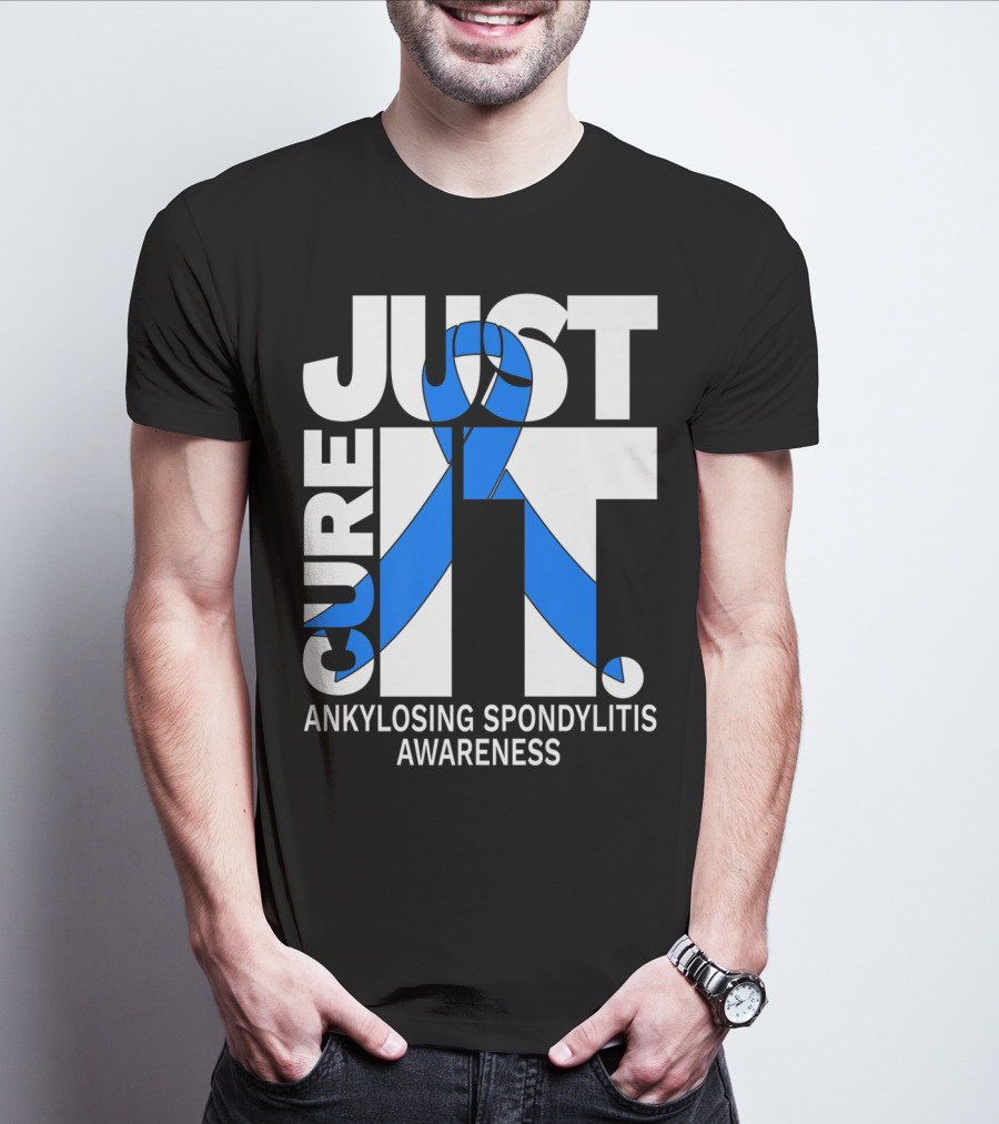 Ankylosing Spondylitis Awareness Just Cure It T-Shirt
