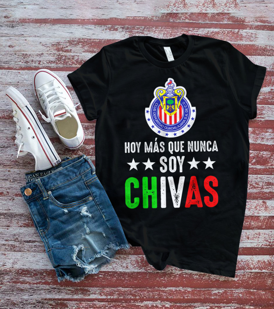 Club Deportivo Guadalajara Hoy Más Que Nunca Soy Chivas Mex T-Shirt