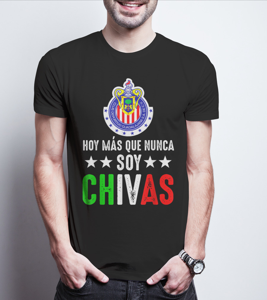Club Deportivo Guadalajara Hoy Más Que Nunca Soy Chivas Mex T-Shirt