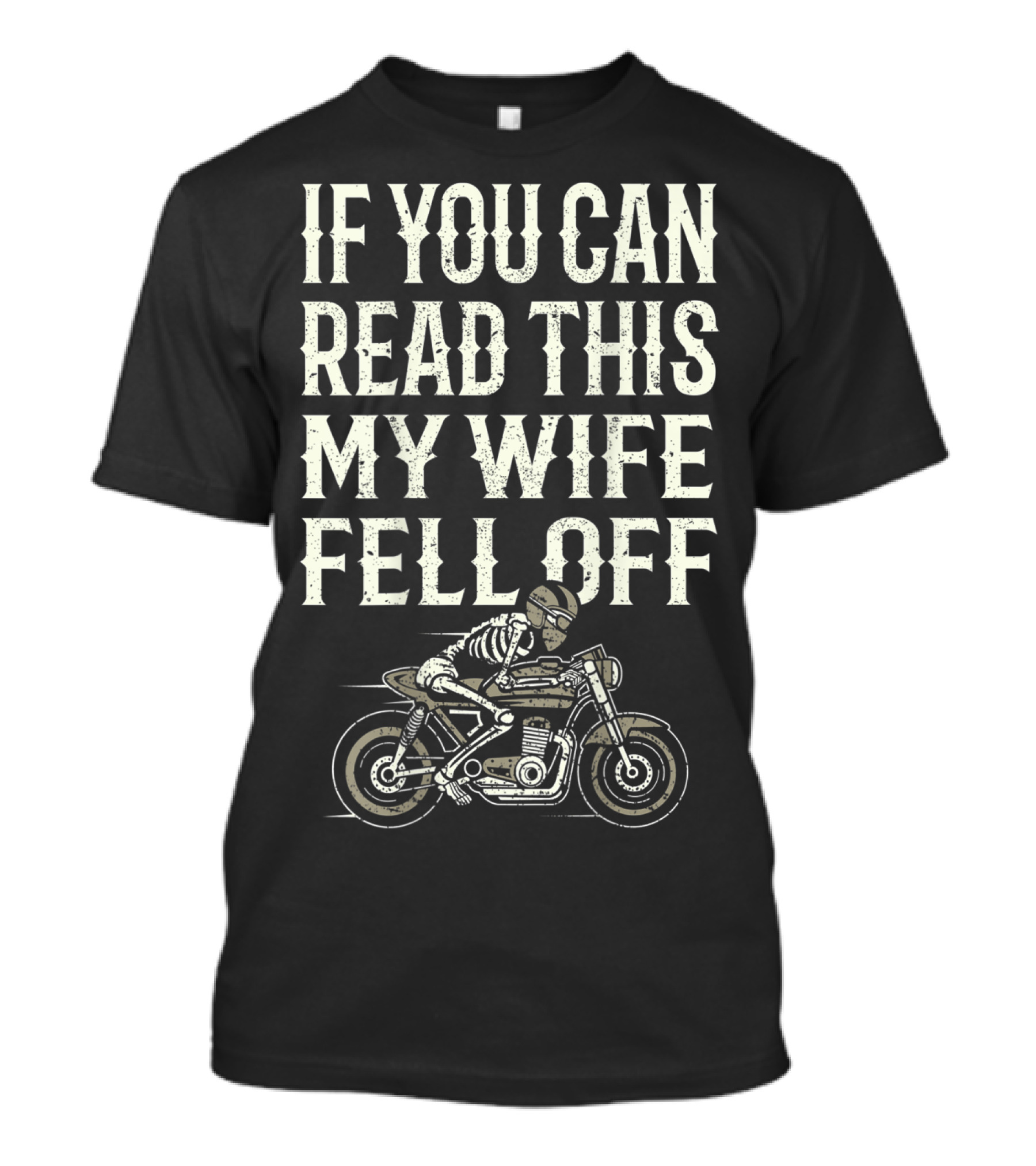 If You Can Read This My Wife Fell Off Motorcycle Accessories T-Shirt