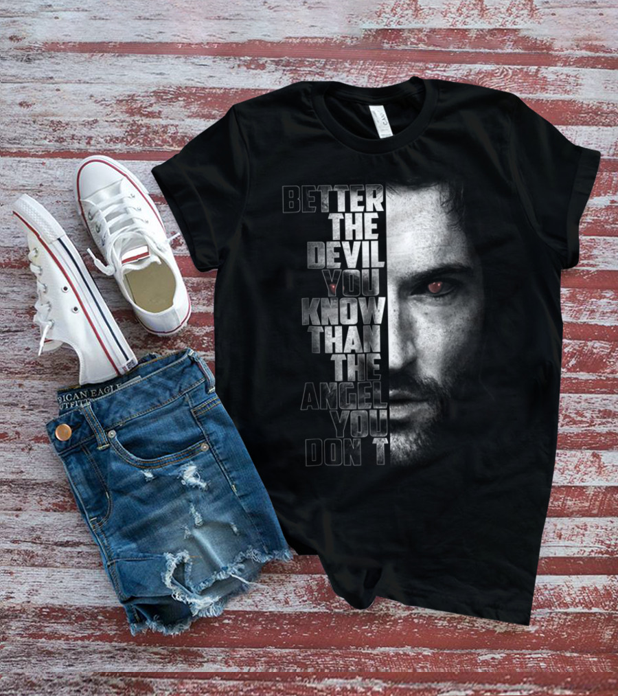Better The Devil You Know Than The Angel You Don't Lucifer T-Shirt