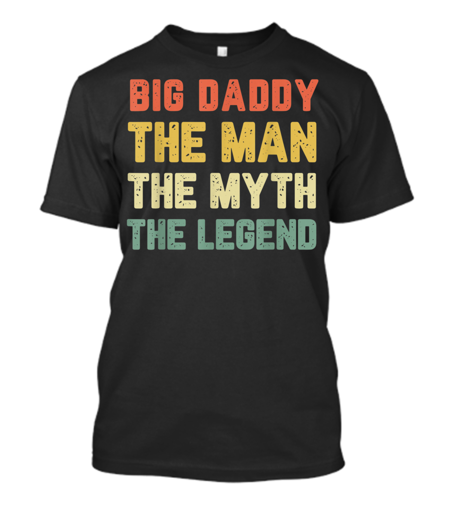 Big Daddy The Man The Myth The Legend T-Shirt