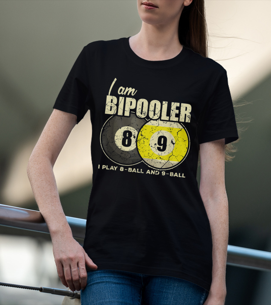 I Am BiPooler 8 9 I Play 8-Ball And 9-Ball Billiard Pool Snooker T-Shirt