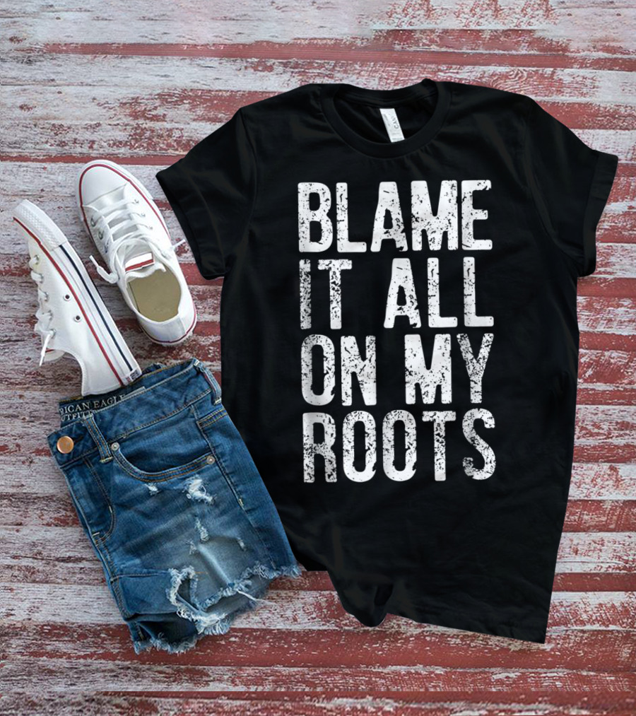 Blame It All On My Roots Retro Country T-Shirt