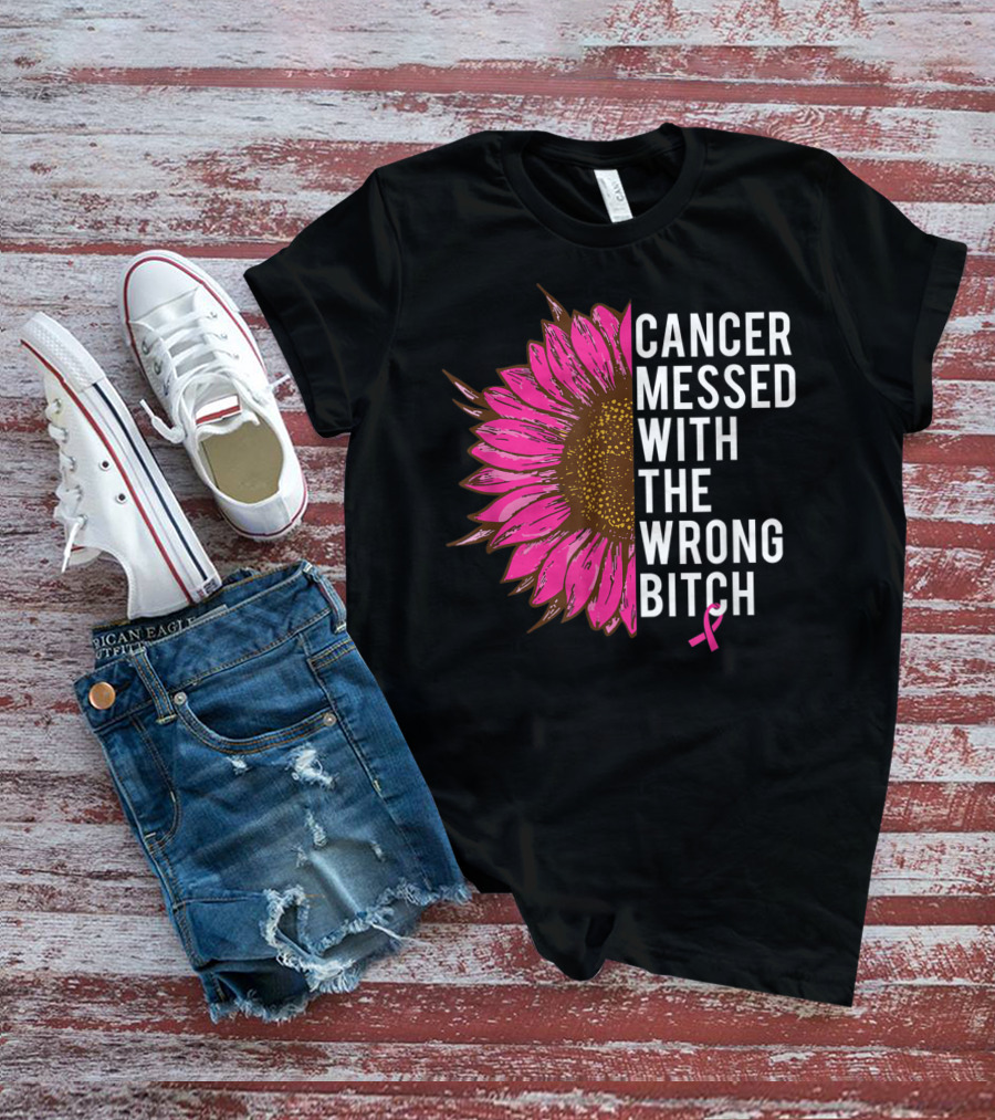 Cancer Messed With The Wrong Bitch Pink Ribbon Sunflower T-Shirt