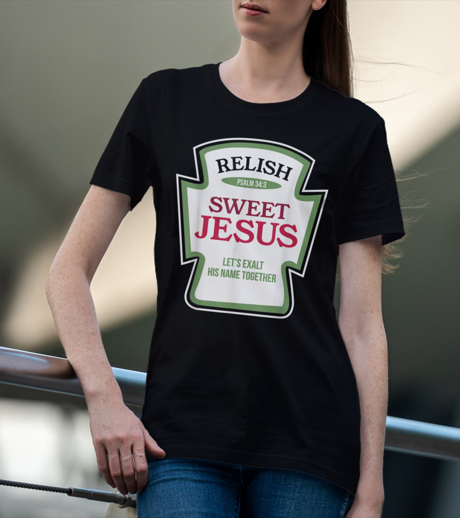 Christian Sweet Jesus Relish Psalm 34:3 Let's Exalt His Name Together T-Shirt