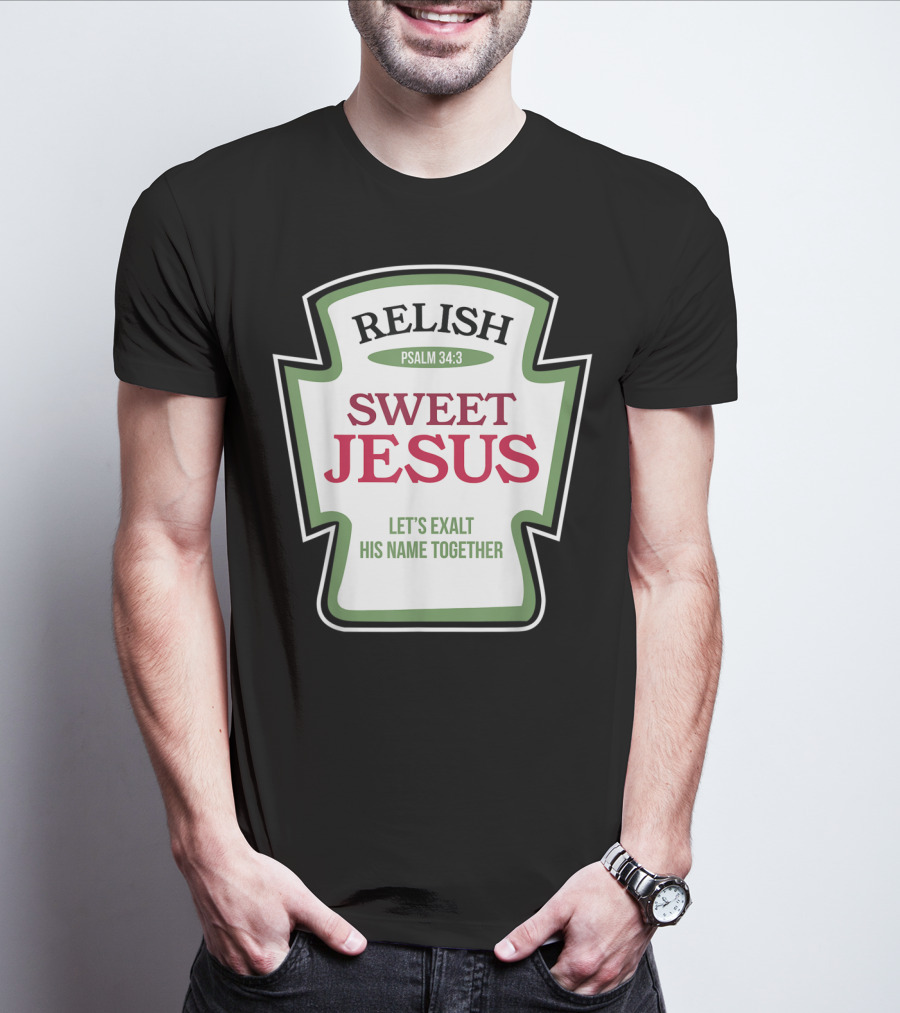 Christian Sweet Jesus Relish Psalm 34:3 Let's Exalt His Name Together T-Shirt