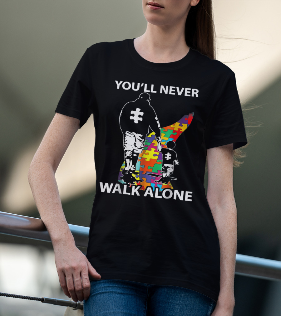 You'll Never Walk Alone Dad Autism Puzzle Piece Father's Support T-Shirt