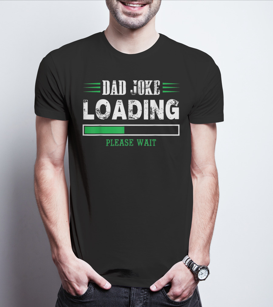 Dad Joke Loading Please Wait T-Shirt