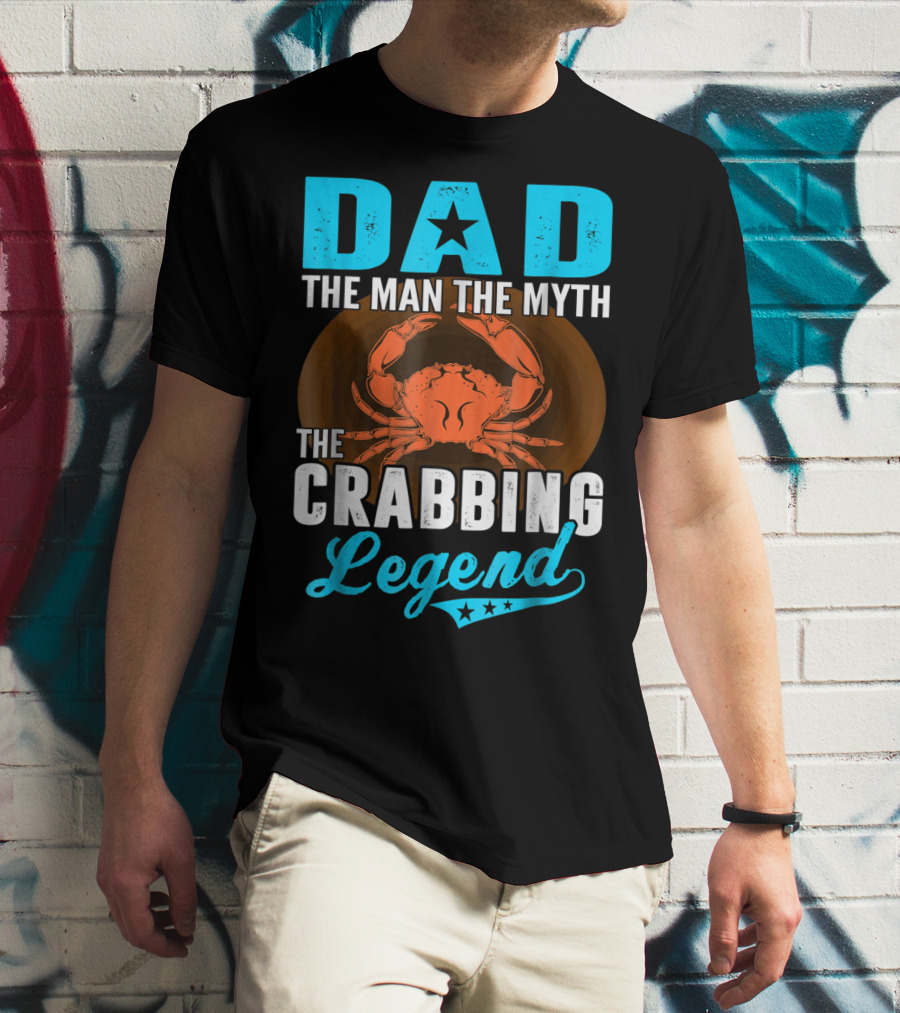 Dad The Man The Myth The Crabbing Legend T-Shirt