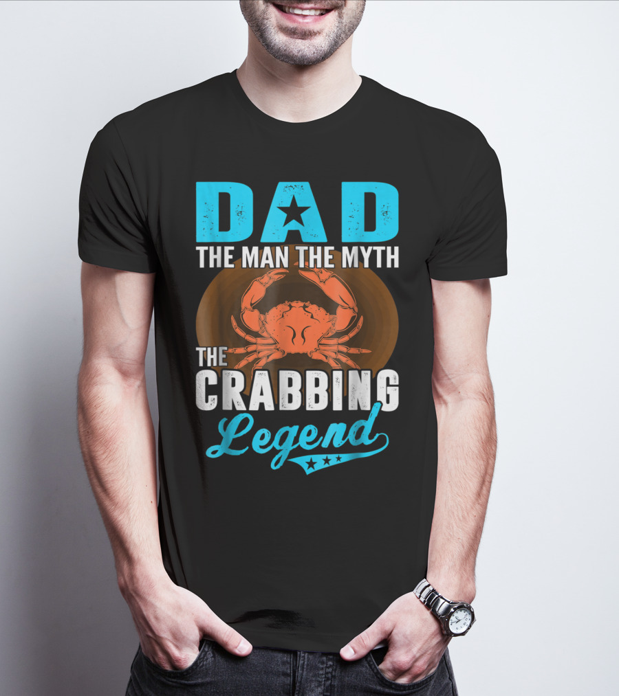 Dad The Man The Myth The Crabbing Legend T-Shirt