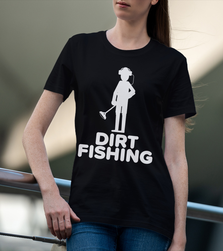 Dirt Fishing Metal Detecting Treasure Hunter Detector T-Shirt