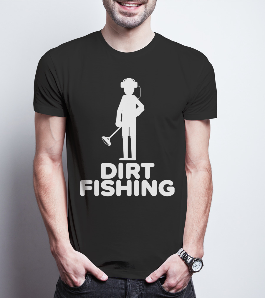 Dirt Fishing Metal Detecting Treasure Hunter Detector T-Shirt