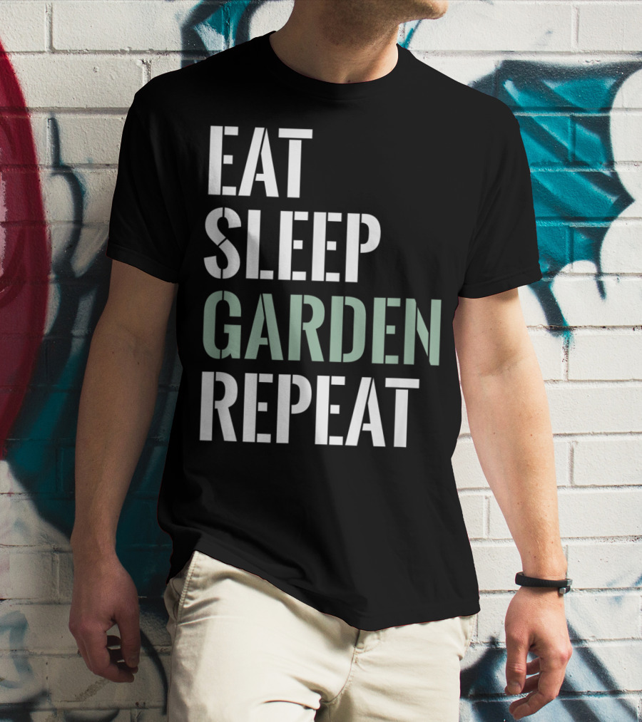 Eat Sleep Garden Repeat Funny Gardening Yard Gar T-Shirt