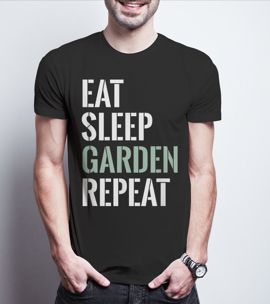 Eat Sleep Garden Repeat Funny Gardening Yard Gar T-Shirt