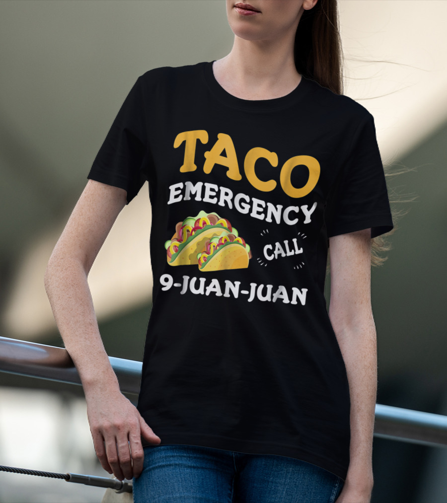 Taco Emergency Call 9-Juan-Juan Cinco De Mayo T-Shirt
