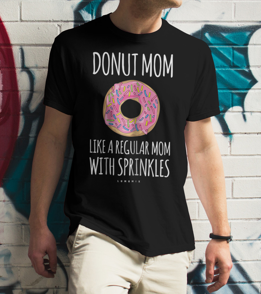 Donut Mom Like A Regular Mom With Sprinkles Lumomix T-Shirt