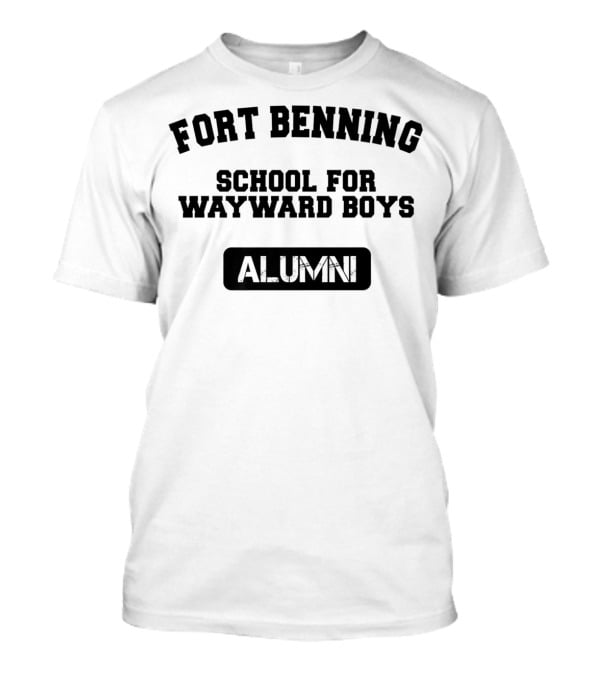 Fort Benning School For Wayward Boys Alumni T-Shirt