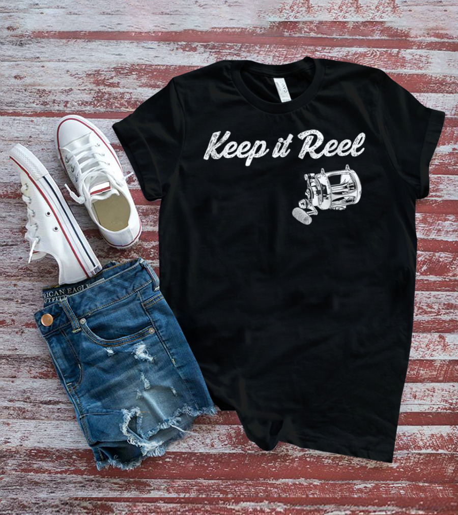 Keep It Reel Funny Fishing Reel T-Shirt