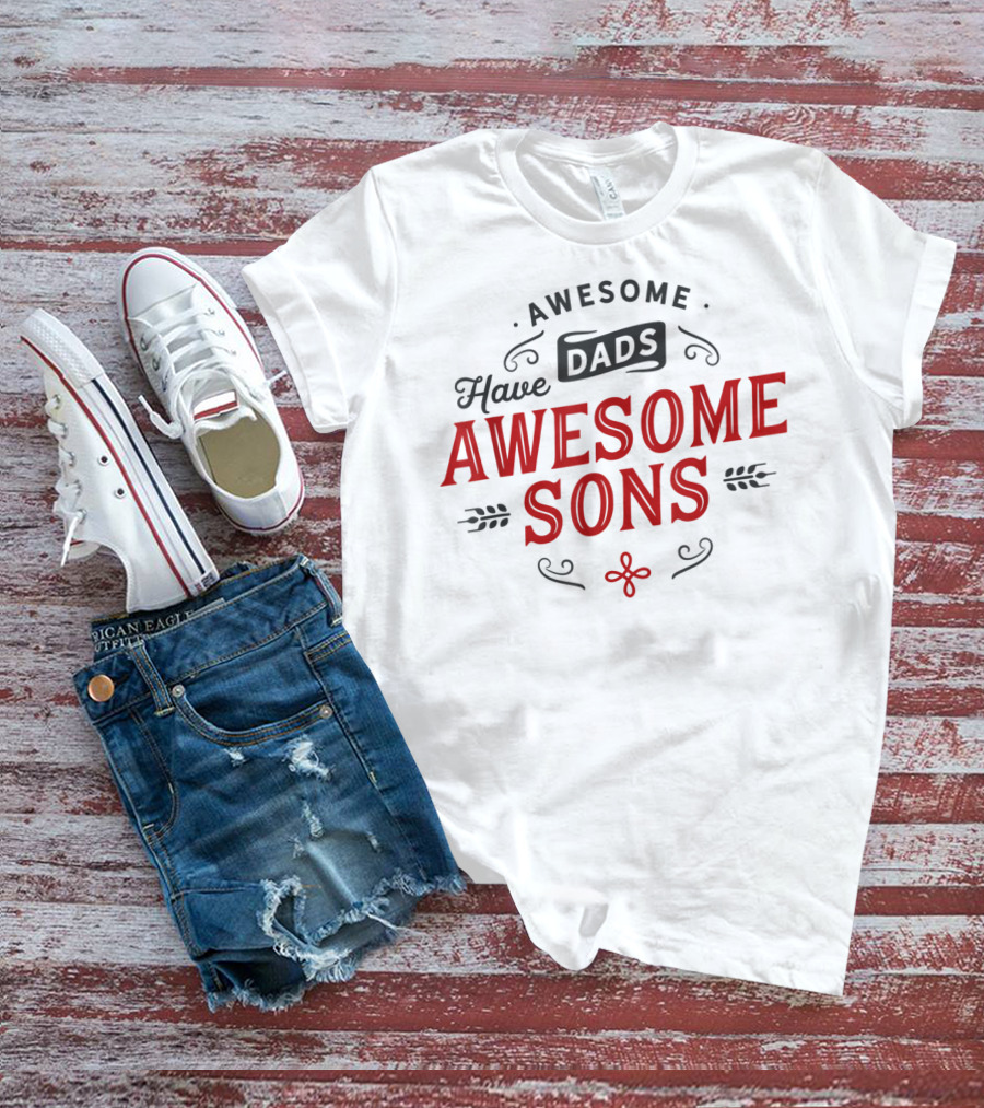 Awesome Dads Have Awesome Sons Father's Day Matching T-Shirt