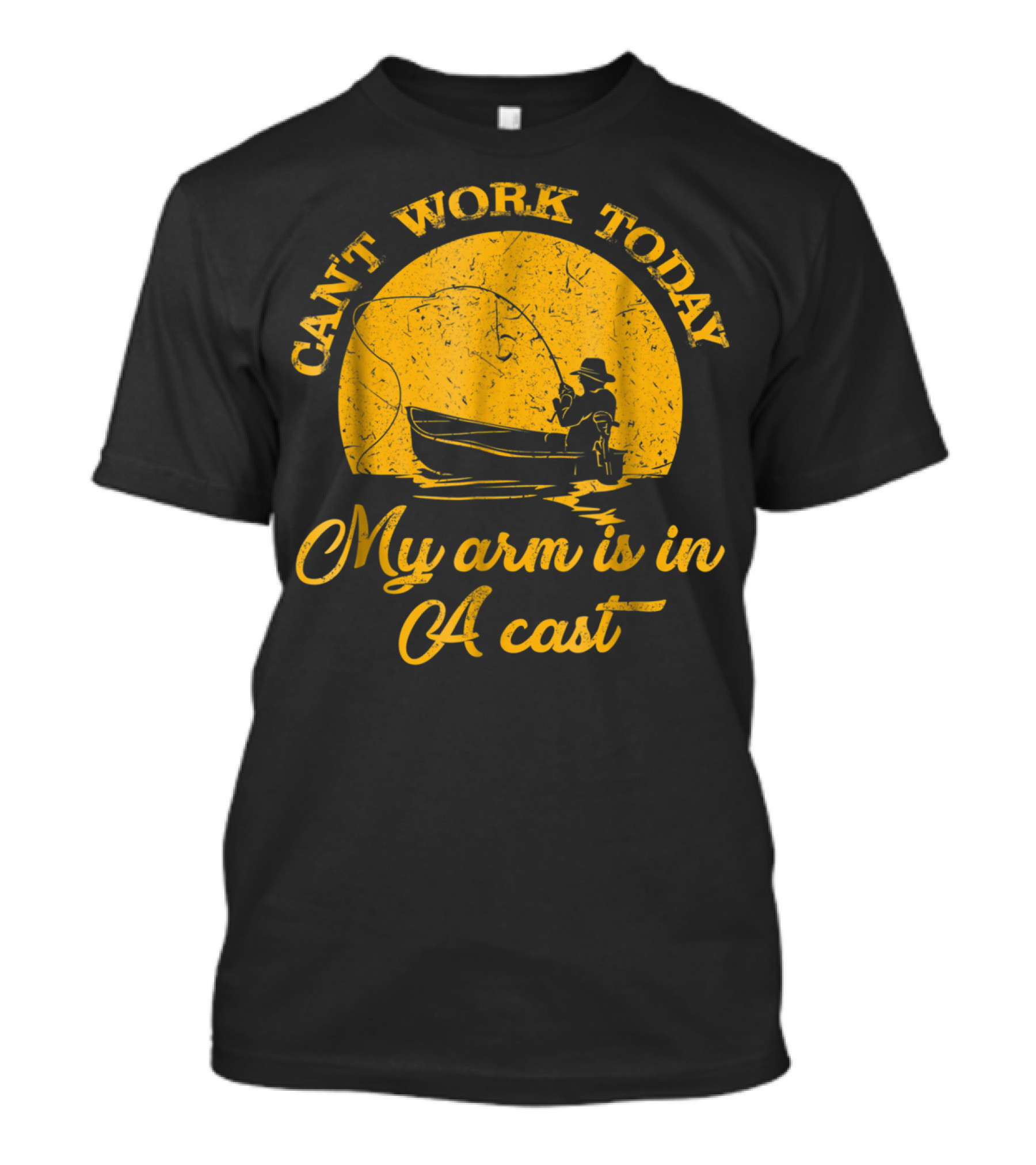 Can't Work Today My Arm Is In A Cast Fishing Boat With Rod T-Shirt