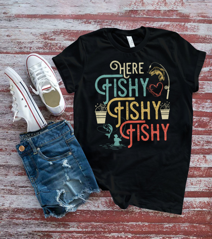 Here Fishy Fishy Fishy Best Humor Fishing Rod Heart Buckets And Fish T-Shirt