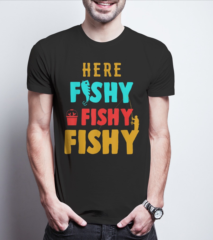 Here Fishy Fishy Fishy Fishing Humor Best Fishing Angler And Bucket T-Shirt