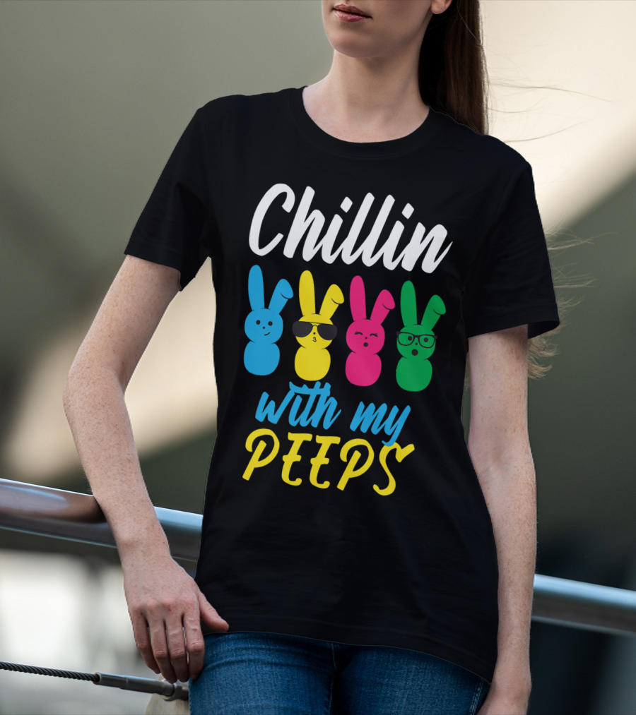 Chillin With My Peeps Funny Colorful Easter Bunny Rabbits T-Shirt