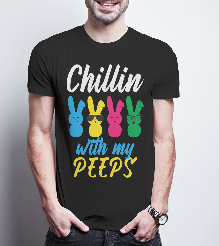 Chillin With My Peeps Funny Colorful Easter Bunny Rabbits T-Shirt