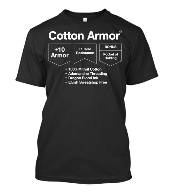 Cotton Armor +10 Armor +1 Cold Resistance BONUS Pocket Of Holding 100% Mithril Cotton Adamantine Threading Dragon Blood Ink Elvish Sweatshop Free T-Shirt