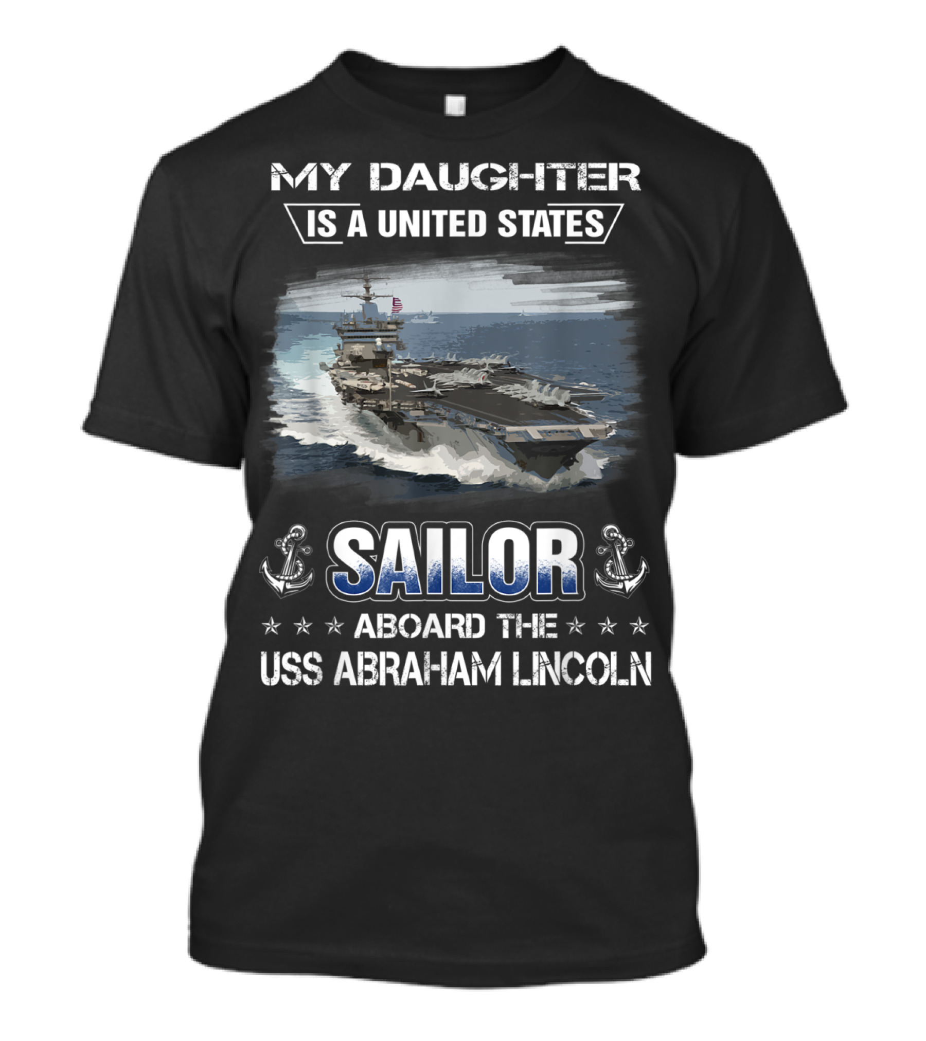 My Daughter Is A United States Sailor Aboard The USS Abraham Lincoln T-Shirt