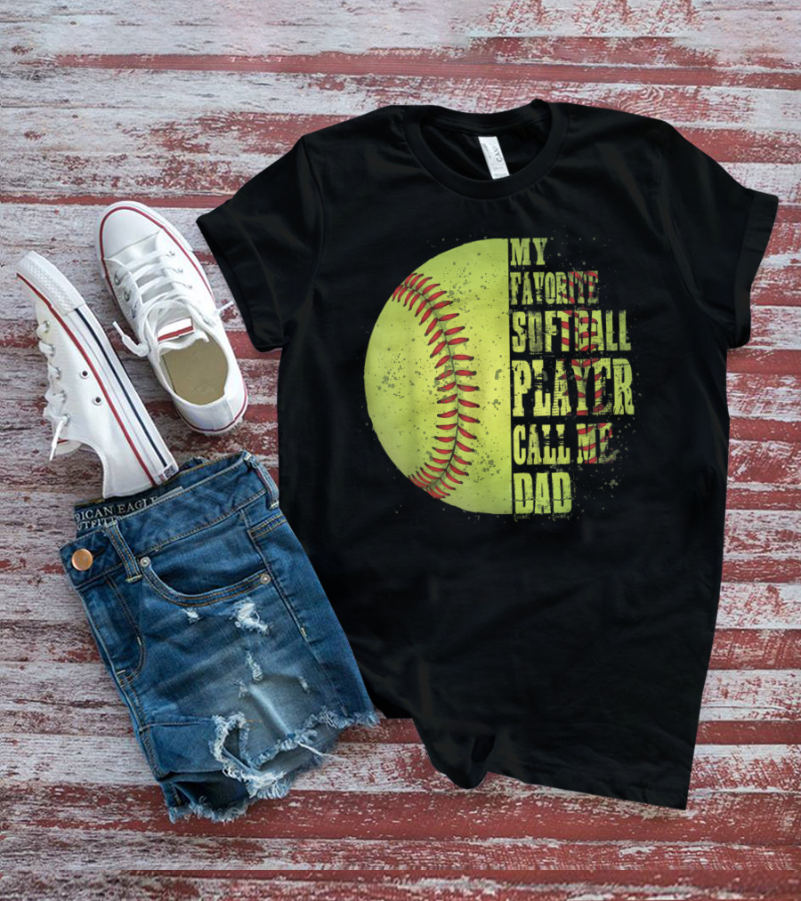 My Favorite Softball Player Calls Me Dad Softball Player T-Shirt