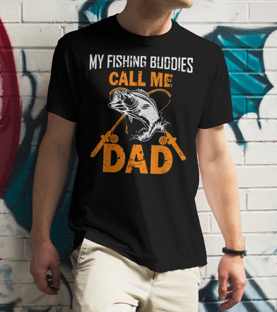My Fishing Buddies Call Me Dad Fish Rods T-Shirt