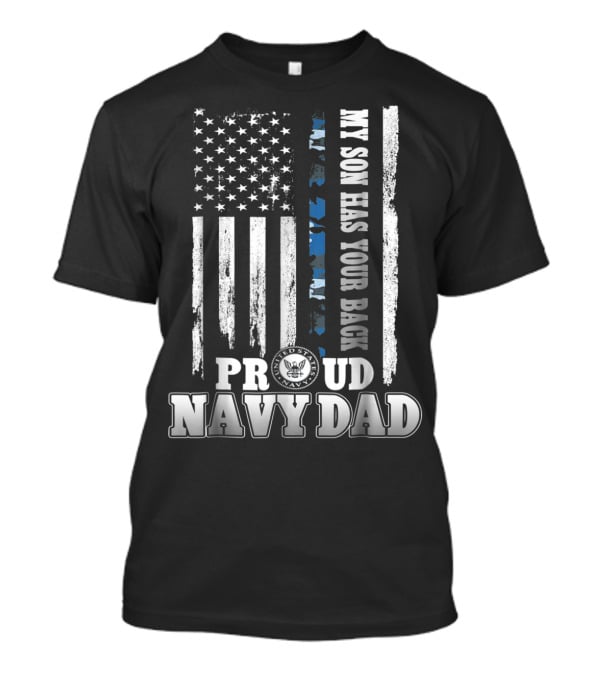 My Son Has Your Back Proud Navy Dad With American Flag And Navy Emblem T-Shirt