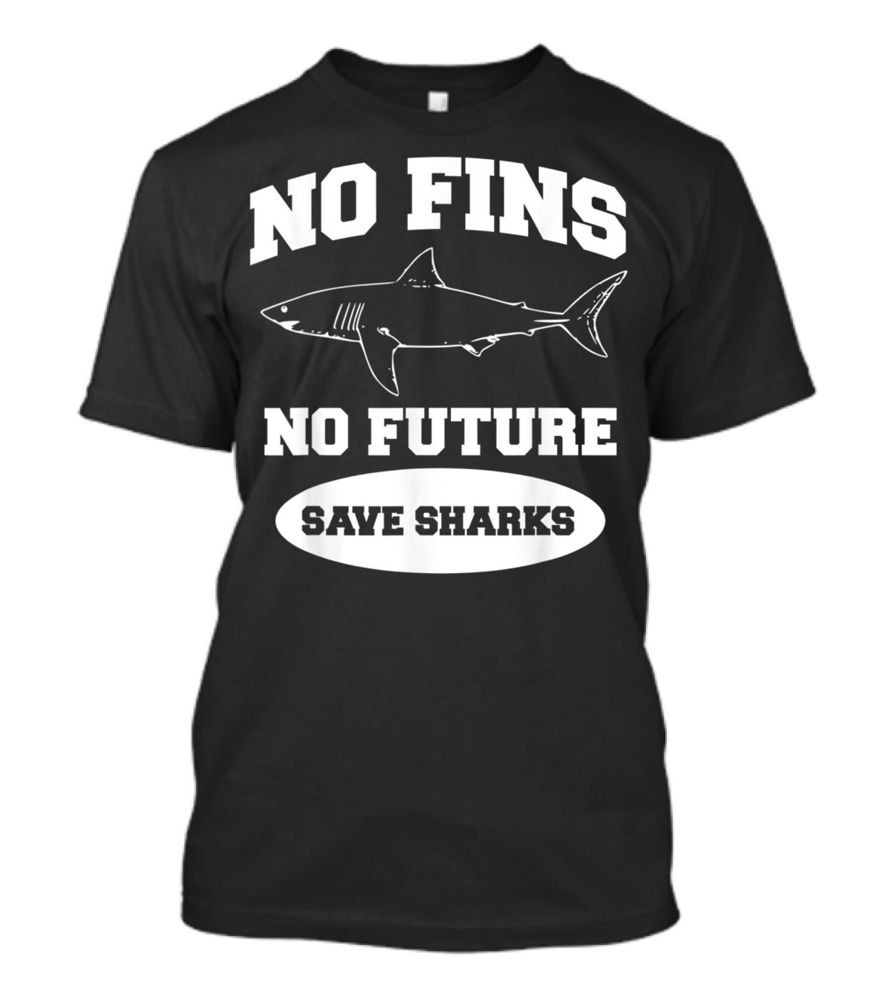 No Fins No Future Save Sharks Conservation Message T-Shirt