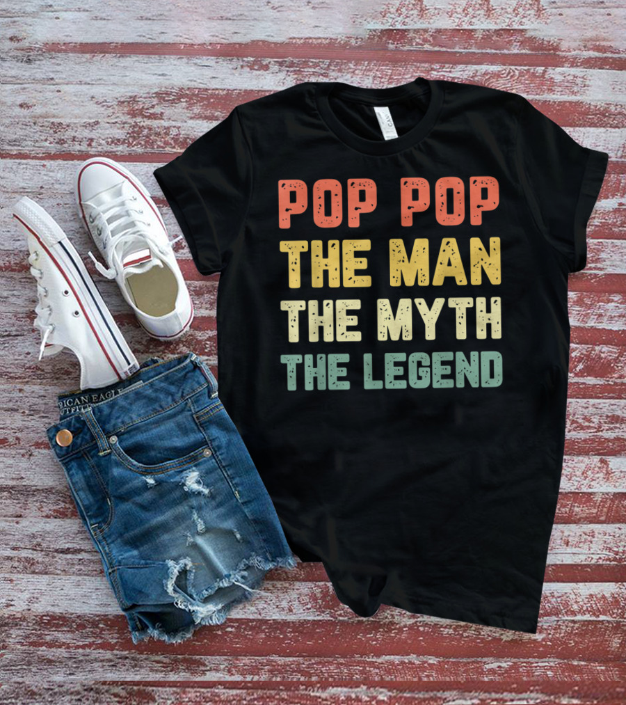 Pop Pop The Man The Myth The Legend Vintage Daddy T-Shirt