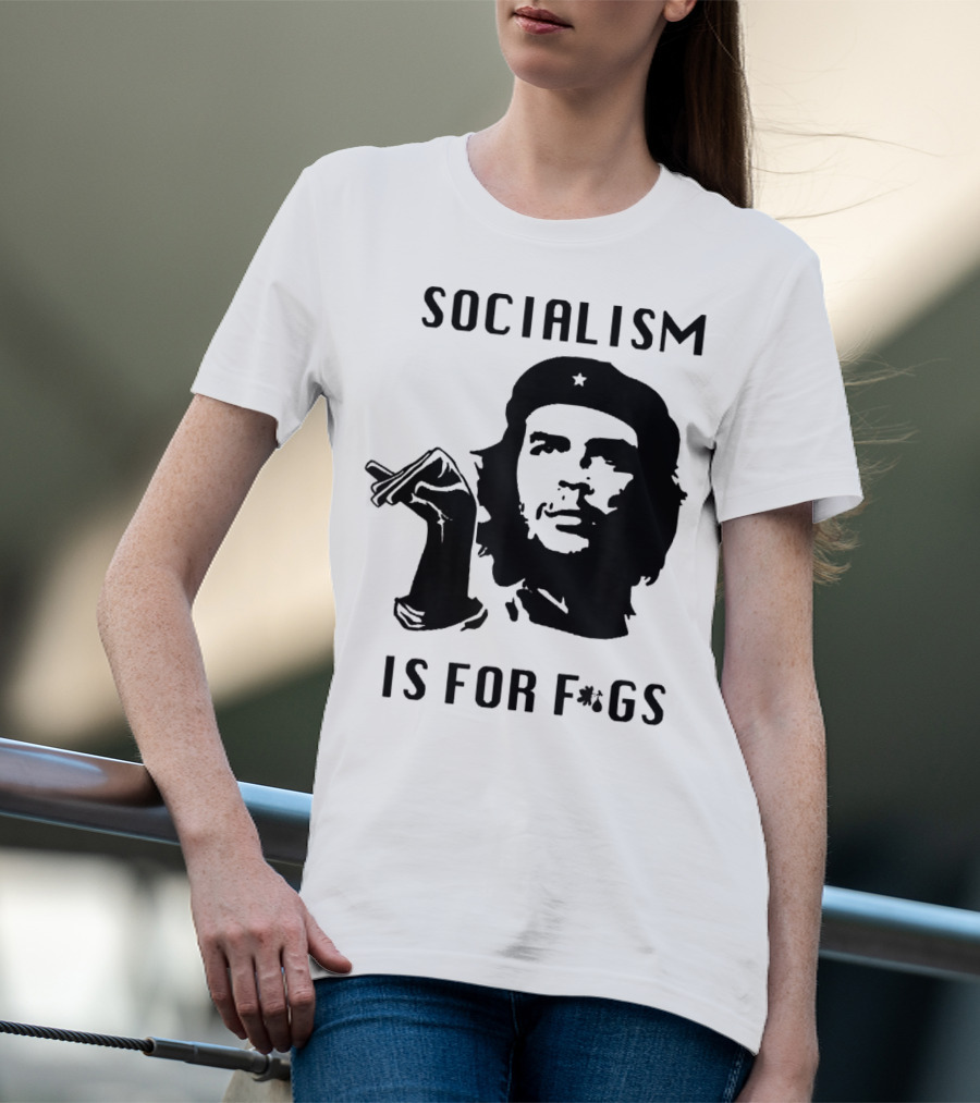 SOCIALISM IS FOR F*GS Che Guevara T-Shirt