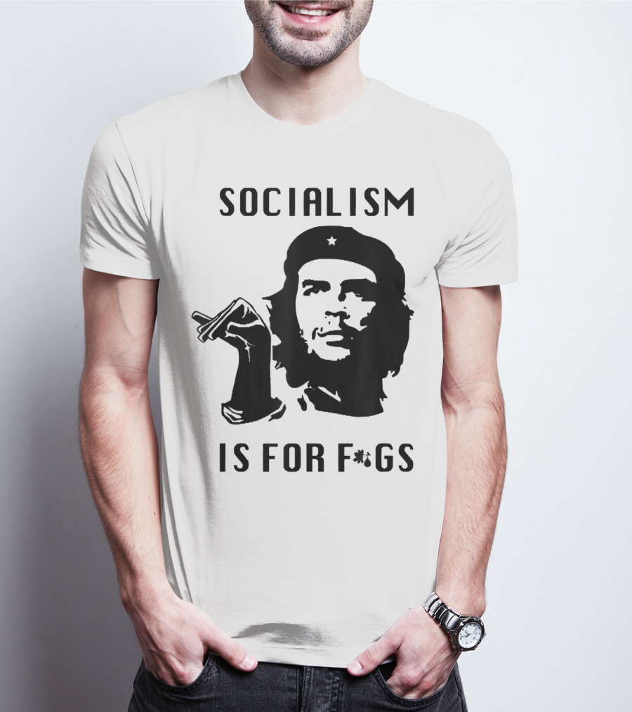 SOCIALISM IS FOR F*GS Che Guevara T-Shirt